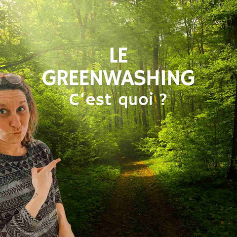 Qu'est-ce que le greenwashing et comment le reconnaitre ?